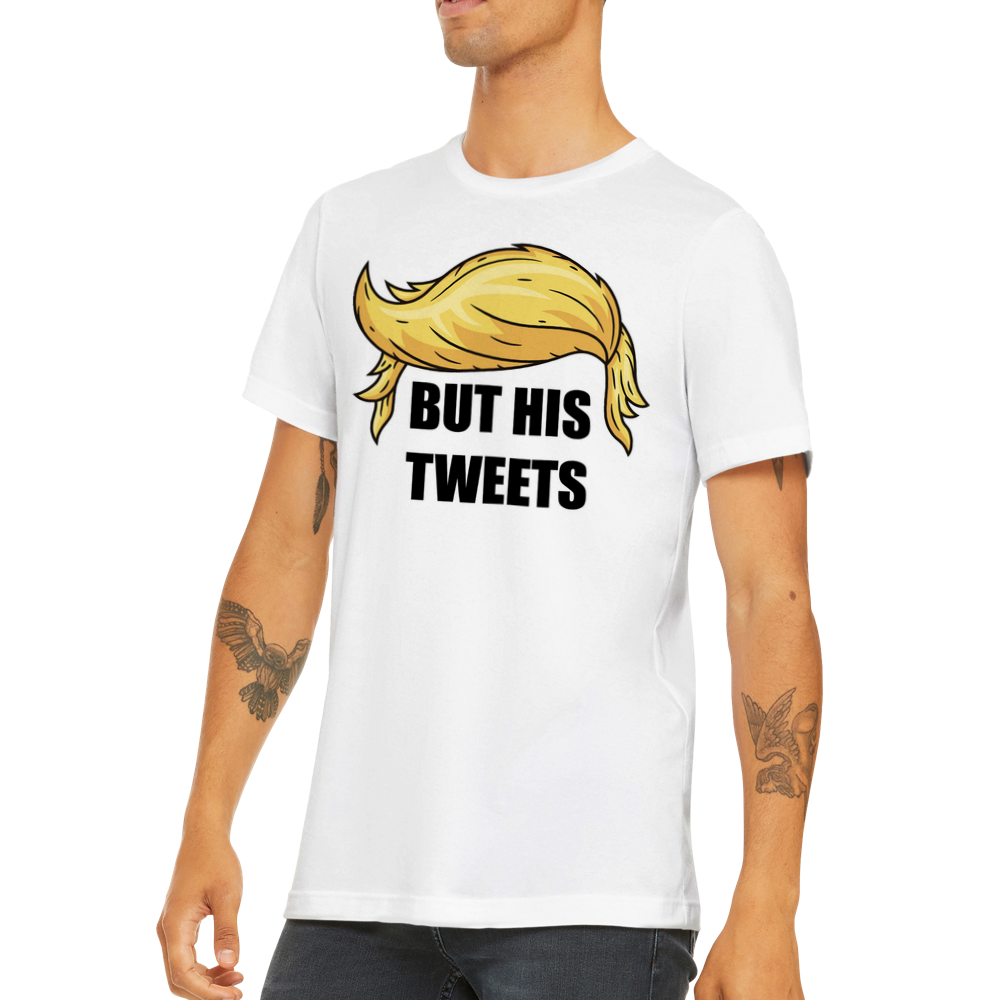 But His Tweets Premium Crewneck T-shirt