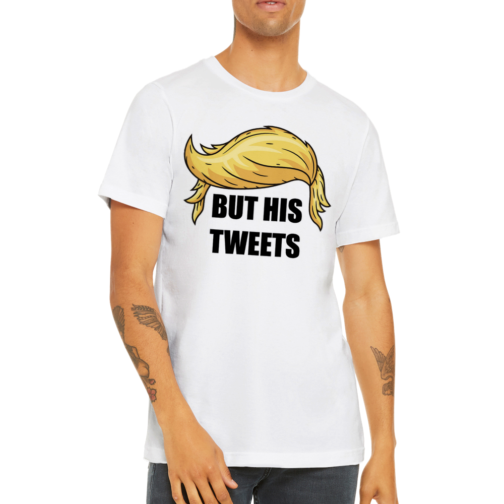 But His Tweets Premium Crewneck T-shirt