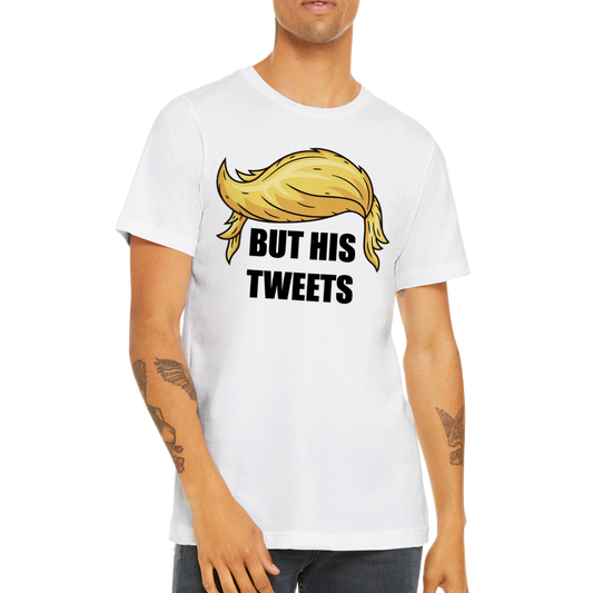 But His Tweets Premium Crewneck T-shirt