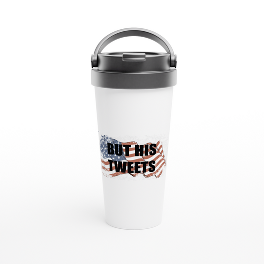 But His Tweets White 15oz Stainless Steel Travel Mug