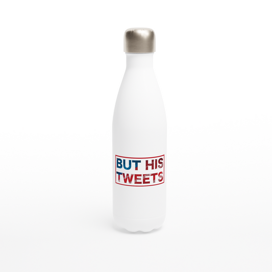 But His Tweets 17oz Stainless Steel Water Bottle