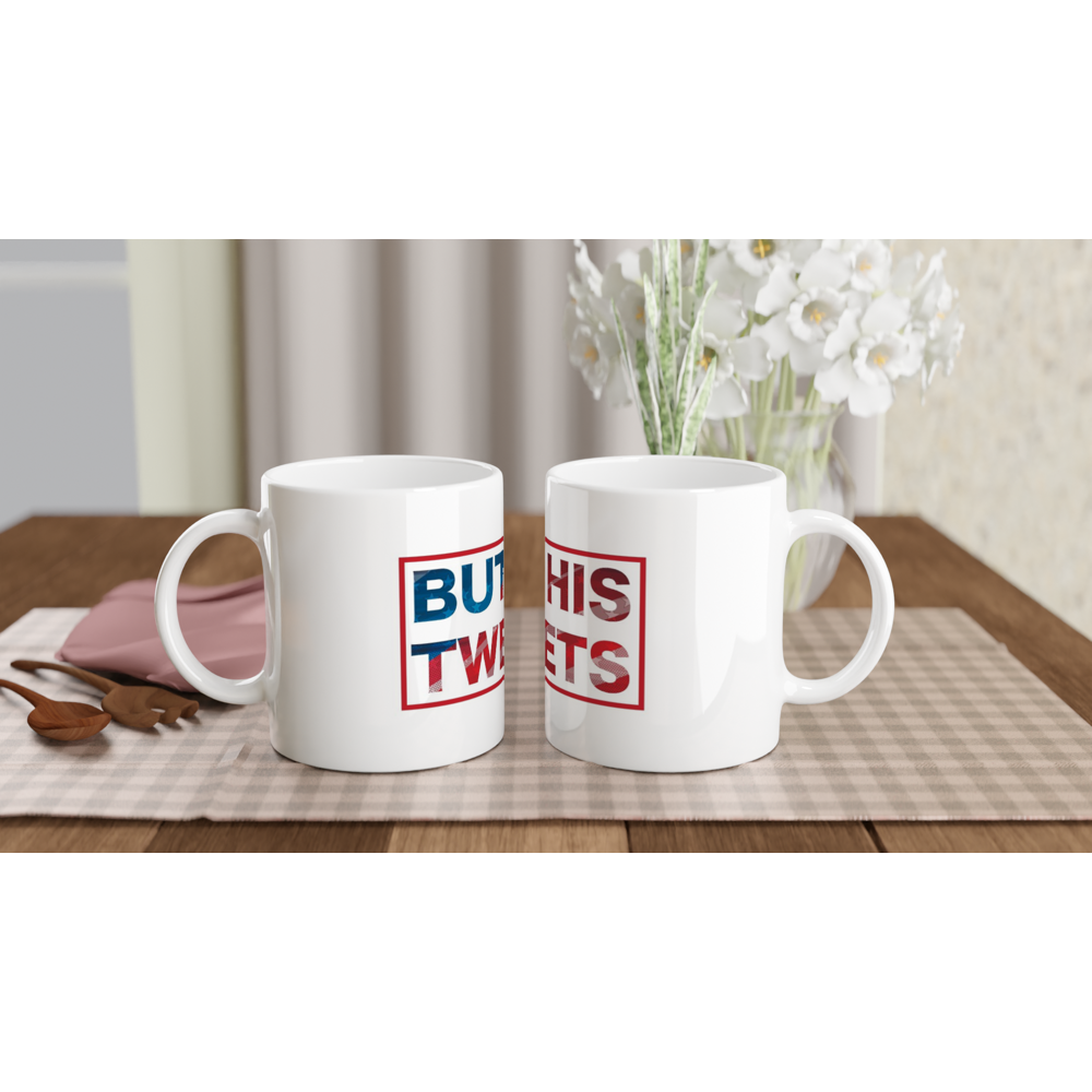 But His Tweets White 11oz Ceramic Mug